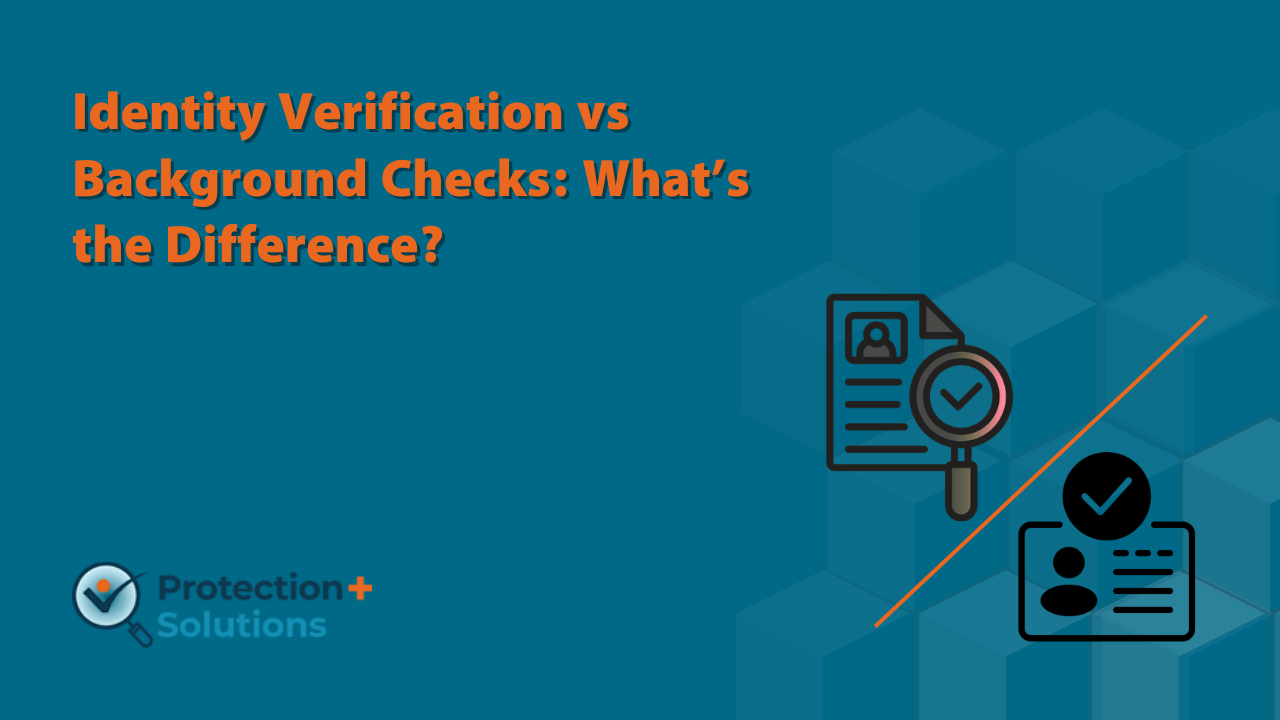 Identity Verification vs Background Checks: What’s the Difference?