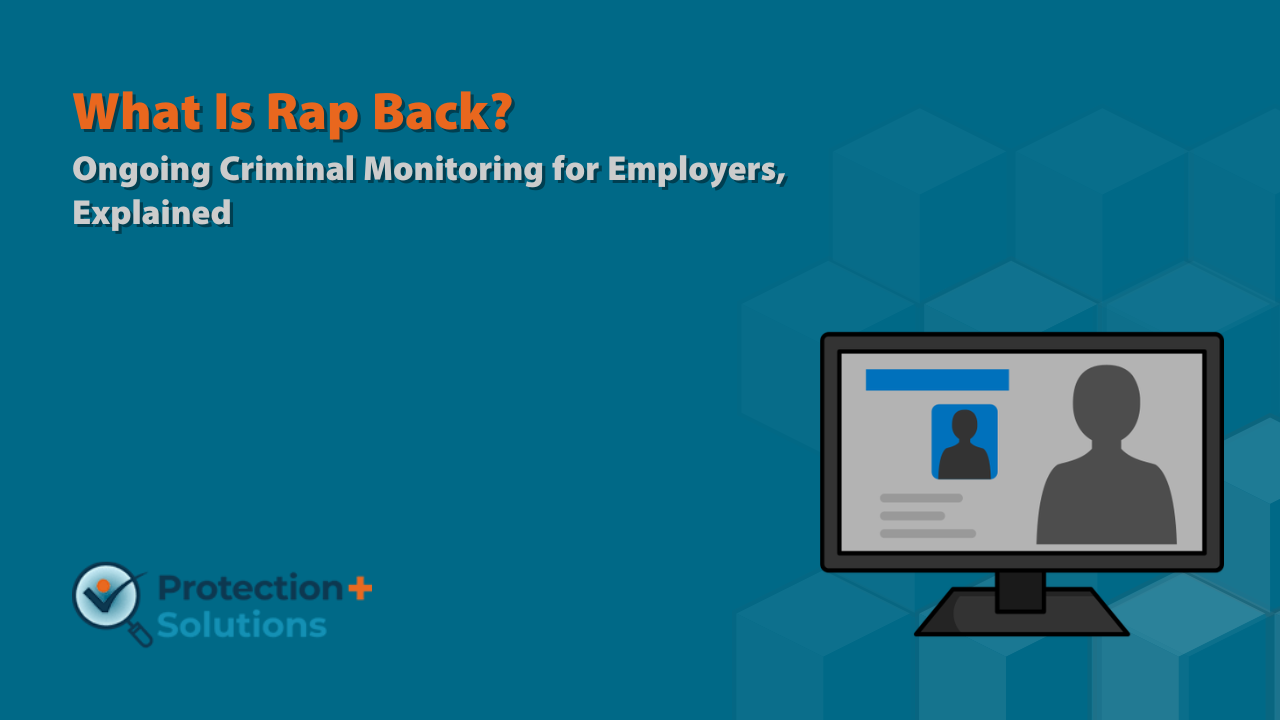 What Is Rap Back? Ongoing Criminal Monitoring for Employers, Explained